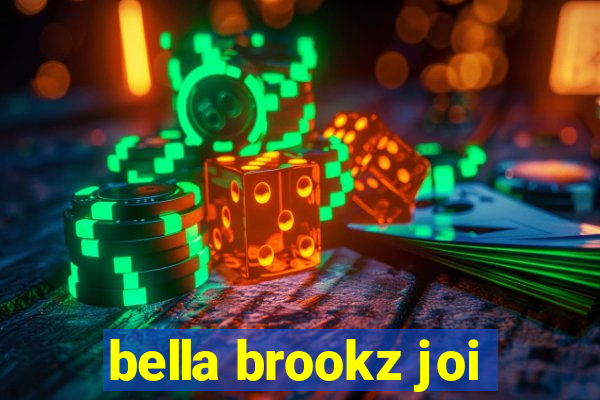 bella brookz joi